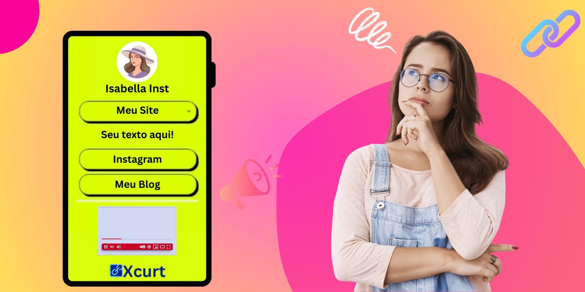 Link na Bio: Como Criar uma Página Personalizada com o Xcurt para Aumentar Cliques e Conversões